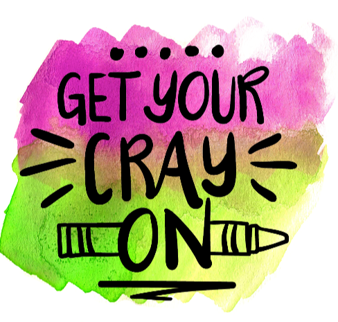 Get your Cray On - Girl Option - Graphic Tee