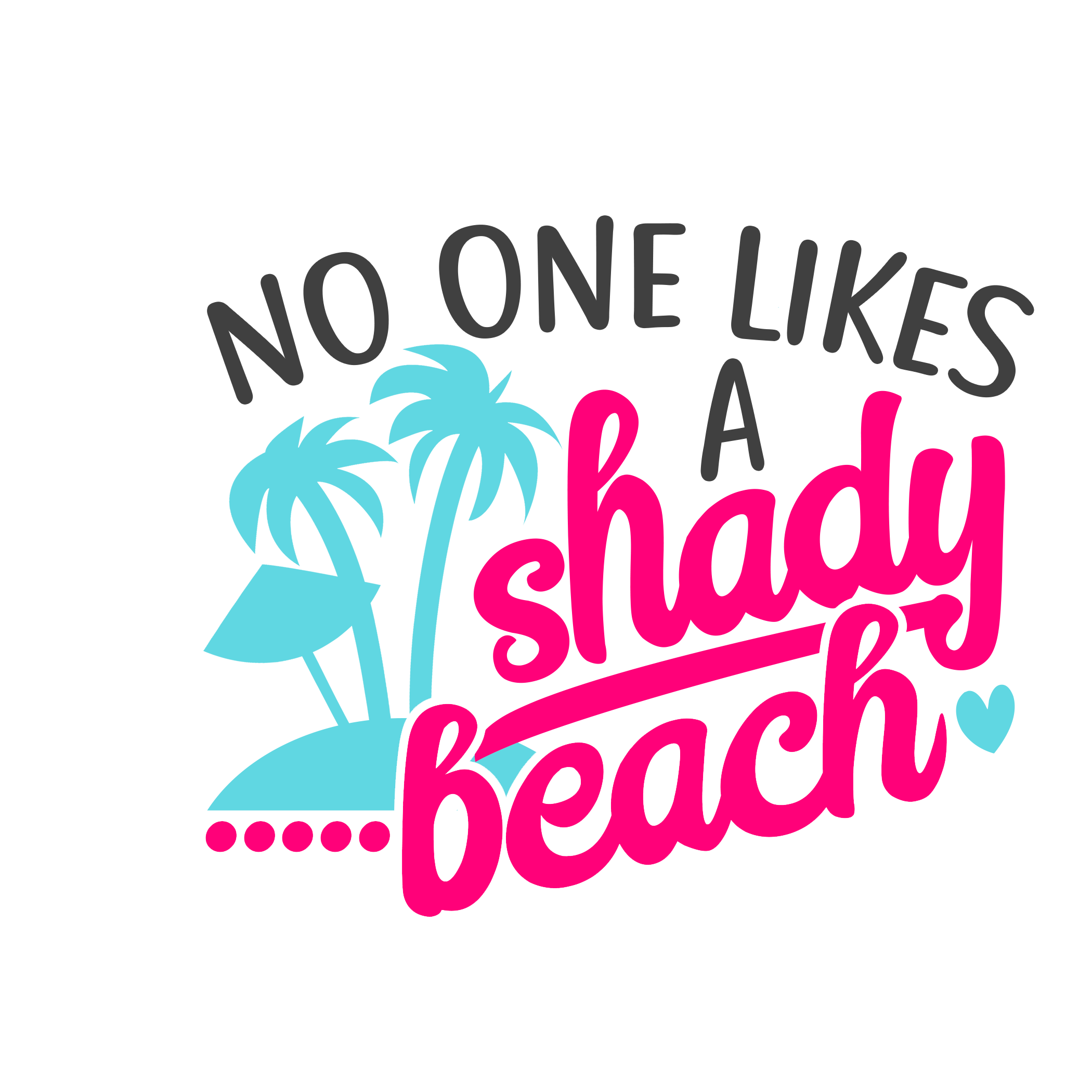 No One Likes a Shady Beach - Printed Tee